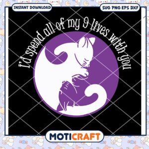 I'd Spend All My 9 Lives With You Svg, Cats svg, Love Cats svg