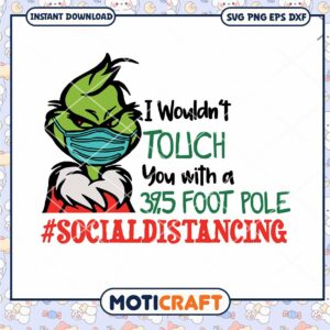 I Wouldn't Touch You With A 39,5 Foot Pole Grinch Svg, Socialdistancing Svg