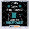 I turn yarn into thing what's your superpower svg, Yarn And Crochet svg 2 I turn yarn into thing what's your superpower svg, Yarn And Crochet svg