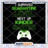 I Survived Quarantine Level Next Up Kindergarten Game Svg, game svg