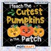 I Teach the Cutest Pumpkins in the Patch Svg, Teacher Svg 2 I Teach the Cutest Pumpkins in the Patch Svg, Teacher Svg