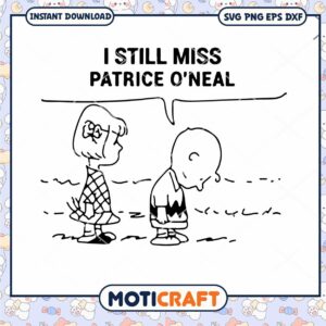 I Still Miss Patrice Oneal Svg, Patrice Svg, cartoon svg