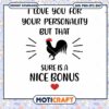 I Love You For Your Personality Sure Is A Nice Bonus Svg, rooster svg 2 I Love You For Your Personality Sure Is A Nice Bonus Svg, rooster svg