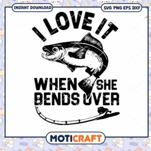 I Love It When She Bends Over Svg, Fishing Svg, fish silhouette svg
