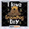 I Love Groundhog Day Svg, Woodchuck Svg, Cute Woodchuck Svg 2 I Love Groundhog Day Svg, Woodchuck Svg, Cute Woodchuck Svg