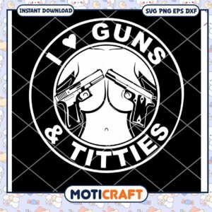 I Love Guns and Titties Svg, Moto Sticker Svg, Car Decal Svg