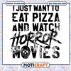 I Just Want To Eat Pizza And Watch Horror Movies Svg, Jason Voorhees Svg