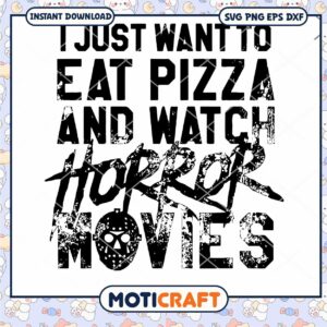 I Just Want To Eat Pizza And Watch Horror Movies Svg, Jason Voorhees Svg