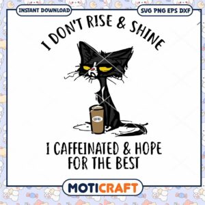 I Dont Rise And Shine I Caffinated & Hope For The Best Svg