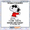 I Am Multitasking I Can Listen Ignore And Forget Svg, Snoopy Svg 2 I Am Multitasking I Can Listen Ignore And Forget Svg, Snoopy Svg
