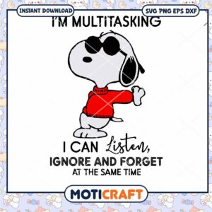 I Am Multitasking I Can Listen Ignore And Forget Svg, Snoopy Svg