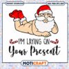 I am Laying On Your Present Svg, Christmas Svg, Funny Christmas svg 2 I am Laying On Your Present Svg, Christmas Svg, Funny Christmas svg