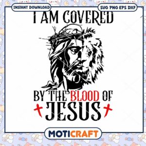 I Am Covered By The Blood Of Jusus Svg, Jesus svg, christmas svg