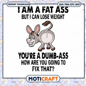 I Am A Fat Ass But I Can lose weight svg, shrek donkey svg