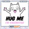 Hug Me Im Vaccinated Svg, Cat Cute Svg, Cat Svg, Animal Svg 2 Hug Me Im Vaccinated Svg, Cat Cute Svg, Cat Svg, Animal Svg