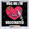 Hug Me Im Vaccinated Heart Svg, Heart Svg, Vaccinated svg