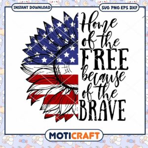 Home Of The Free Because Of The Brave SVG, sunflower svg