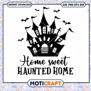 Home Sweet Haunted Home Svg, Halloween Svg, castle Halloween svg