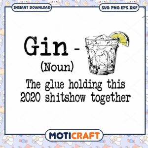 Gin The Glue Holding This 2020 Shitshow Togetther Svg