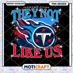 Tennessee Titans They Not Like Us PNG Instant Download Design