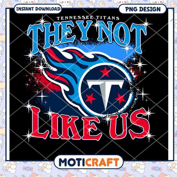 Tennessee Titans They Not Like Us PNG Instant Download Design