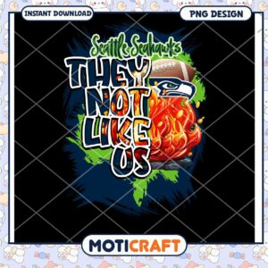 Seattle Seahawks They Not Like Us PNG Design for Fans Download