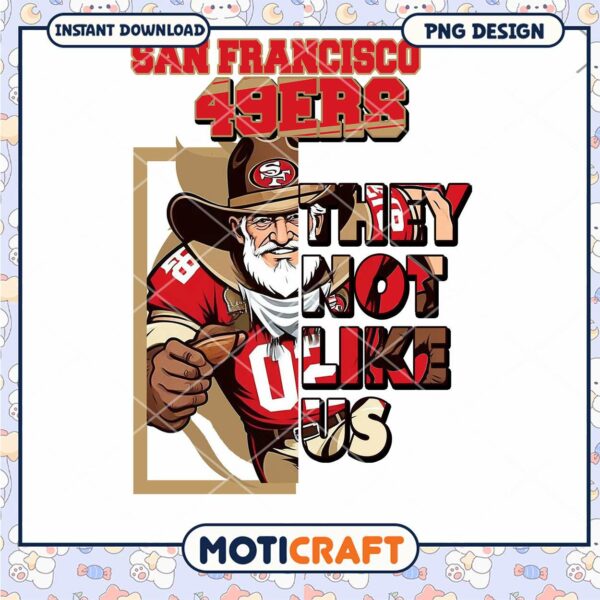 San Francisco 49ers PNG Design They Not Like Us