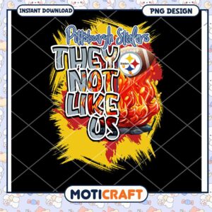 Pittsburgh Steelers They Not Like Us PNG Downloadable Graphic