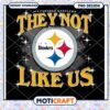 Pittsburgh Steelers They Not Like Us PNG