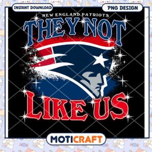 Patriots PNG They Not Like Us Design
