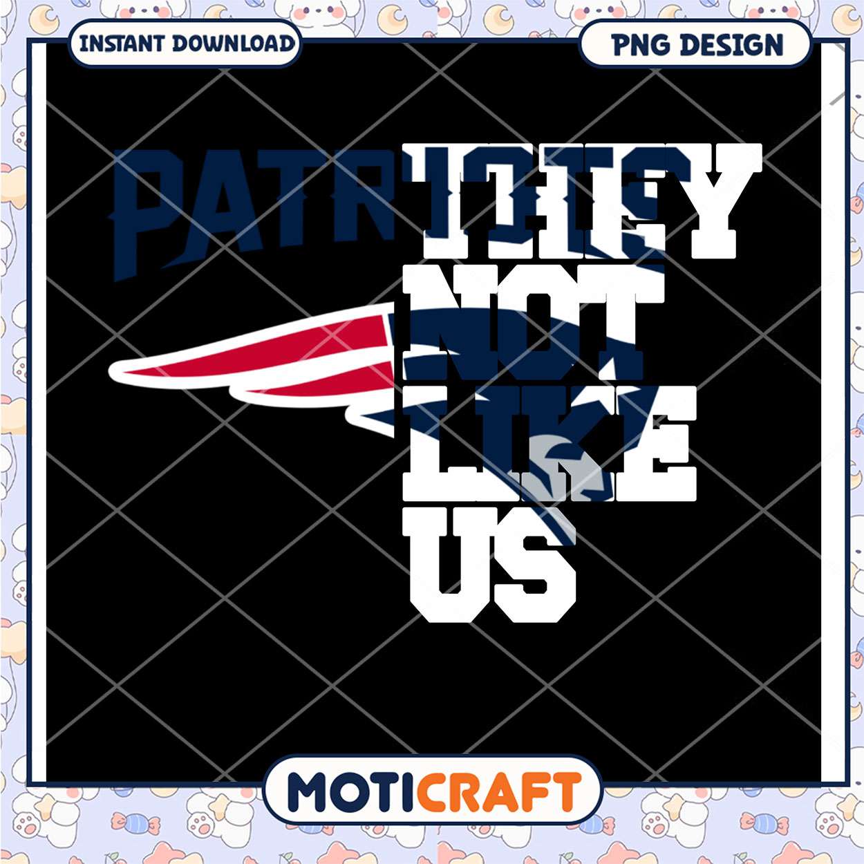 Patriots Not Like Us PNG Design Instant Download for Fans Patriots Not Like Us PNG Design Instant Download for Fans