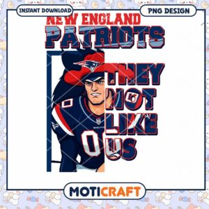 New England Patriots PNG Design They Not Like Us Instant Download