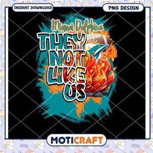 Miami Dolphins They Not Like Us PNG Digital Download Design