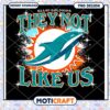 Miami Dolphins PNG They Not Like Us Design