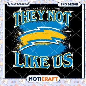 Los Angeles Chargers They Not Like Us PNG Design Instant Download