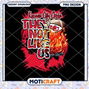 Kansas City Chiefs They Not Like Us PNG Design Instant Download