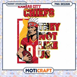 Kansas City Chiefs PNG Design They Not Like Us Instant Download