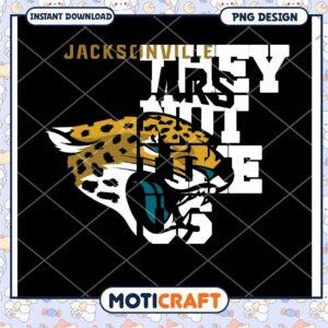 Jacksonville Jaguars They Don't Like Us PNG Design Instant Download