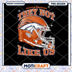 Denver Broncos They Not Like Us Helmet PNG Instant Download Design