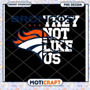 Denver Broncos PNG They Not Like Us