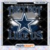 Dallas Cowboys They Not Like Us PNG Design Instant Download Art