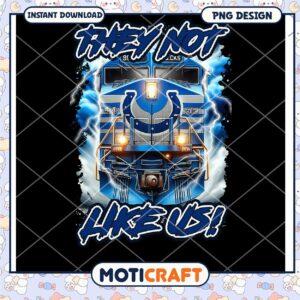 Cool Train Design PNG They Not Like Us Instant Download Art