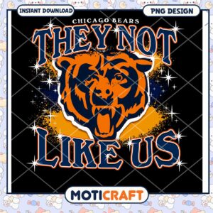 Chicago Bears They Not Like Us PNG Design for Instant Download