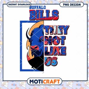 Buffalo Bills They Not Like Us PNG Design Instant Download Art