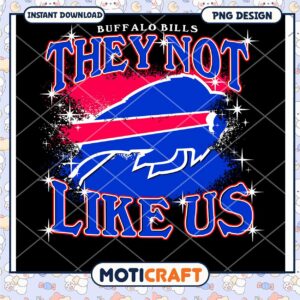 Buffalo Bills They Not Like Us PNG Graphic Instant Download Design