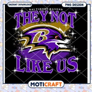 Baltimore Ravens They Not Like Us PNG Digital Download Graphic