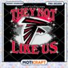 Atlanta Falcons They Not Like Us PNG Instant Download Design 1 Atlanta Falcons They Not Like Us PNG Instant Download Design