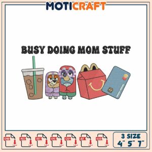 Busy Mom Embroidery Design 4x5x7