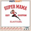 Super mama est embroidery, super mama mama​ ​embroidery