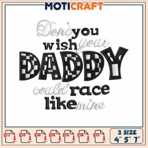 Don't you wish you daddy embroidery, daddy dave racing​​ embroidery